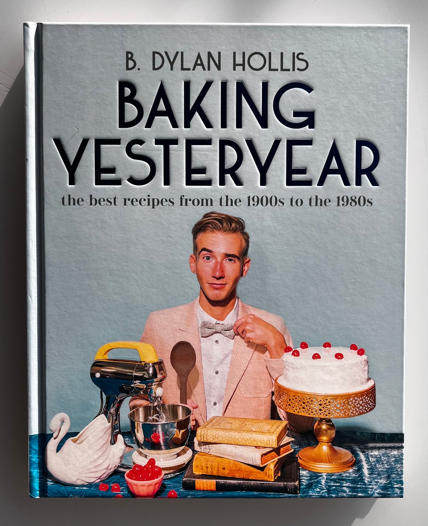 Baking Yesteryear- B Dylan Hollis